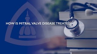 Treatment Options for Mitral Valve Disease [upl. by Irena]