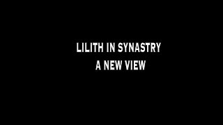 SYNASTRY LILITH A NEW VIEW OF A OLD DEMON [upl. by Aloise]