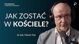 Pogłębiarka PODCAST 74 Jak zostać w Kościele  Marek Kita [upl. by Gilberto815]