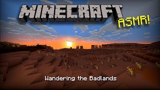 Minecraft ASMR Ep 44  Wandering the Badlands [upl. by Kenison177]