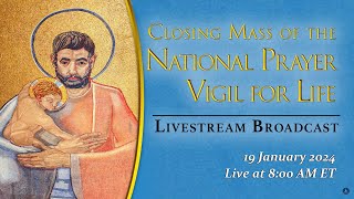 Closing Mass of the National Prayer Vigil for Life – January 19 2024 [upl. by Jone279]