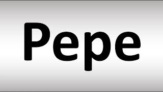 How to Pronounce Pepe [upl. by Raama]