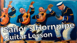 Sailors Hornpipe Guitar Lesson [upl. by Haila81]