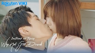 Instead of Tipsy Why Not Get Drunk  EP9  Catch and Kiss [upl. by Henry]