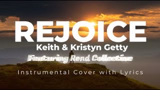 Rejoice  Keith amp Kristyn Getty with Rend Collective  Instrumental Cover with Lyrics [upl. by Storfer]