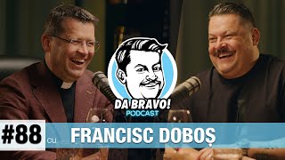 DA BRAVO Podcast 88 cu Parintele Francisc Doboș [upl. by Alywt]