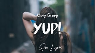 Yung Gravy  yup Lyrics  One Lyric [upl. by Ensign]