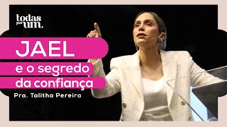 JAEL E O SEGREDO DA CONFIANÇA  PRA TALITHA PEREIRA  TODAS POR UM  IGREJA DO AMOR [upl. by Nylaret]