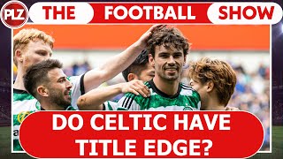 Do Celtic Have Title Edge I The Football Show w Neil Lennon [upl. by Atoked]