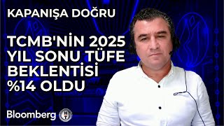 Kapanışa Doğru  TCMBnin 2025 Yıl Sonu TÜFE Beklentisi \u0014 Oldu  8 Şubat 2024 [upl. by Gage]