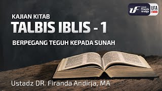 Talbis Iblis 1  Berpegang Teguh Kepada Sunah  Ustadz Dr Firanda Andirja MA [upl. by Anora]