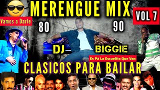 MERENGUE CLASICO MIX BAILABLE DE LOS 80 Y 90 VOL 7 DJ BIGGIE merengueclasico merenguemix [upl. by Gilcrest368]