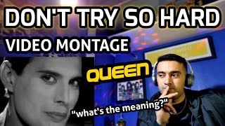 quotITS ONLY FOOLS THEY MAKE THESE RULESquot Queen  Dont Try So Hard video montage1st time reaction [upl. by Laehplar]