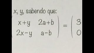 MFUNA  Mt3  A IGUALDADE DE MATRIZES que vira sistema de equações [upl. by Artekal722]