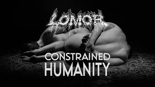 Lomor  Constrained Humanity Official Music Video [upl. by Nosittam]