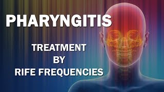 Pharyngitis  RIFE Frequencies Treatment  Energy amp Quantum Medicine with Bioresonance [upl. by Eilahs14]