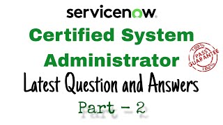 ServiceNow Certified System Administrator Part 2 Exam Series  Latest Questions and Answers  CSA [upl. by Kravits]