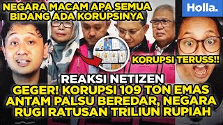 Reaksi Netizen Geger Korupsi 109 Ton Emas Antam Palsu Beredar Negara Rugi Ratusan Triliun Rupiah [upl. by Llenel]