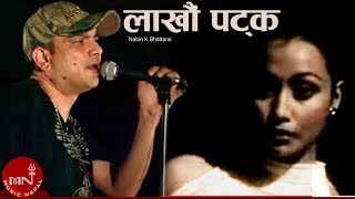 Nabin K Bhattarai  Lakhau Patak quotलाखौ पट्कquot  Nepali All Time Hit Song [upl. by Cyrie]