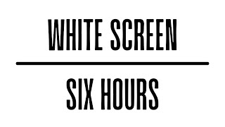 6 Amazing Hours of Pure White Screen in HD 😄 [upl. by Stormi]