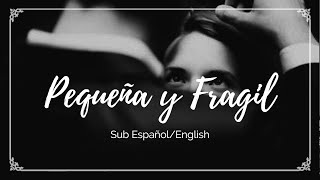 Pequeña y Frágil  SabuSub EspañolEnglish [upl. by Sanger376]