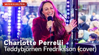 Charlotte Perrelli  Teddybjörnen Fredriksson  Musikhjälpen 2023 [upl. by Yrol908]