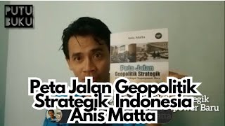 PutuBuku quotPeta Jalan Geopolitik Strategik Indonesia sebagai Superpower Baruquot Anis Matta [upl. by Gleason440]