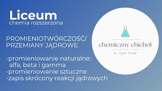 LICEUM  promieniotwórczośćprzemiany jądrowe naturalne i sztuczne [upl. by Nissie411]