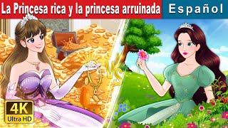 La Princesa rica y la princesa arruinada  Rich Princess And Broke Princess  Spanish Fairy Tales [upl. by Aihsilat]