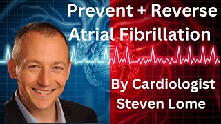 An Atrial Fibrillation Cure A Cardiologist reveals how to REVERSE and prevent atrial fibrillation [upl. by Ecirtak]