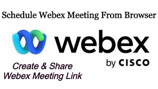 Schedule Webex Meeting From Web Browser  Create amp Share Meeting Link Directly  on DesktopLaptop [upl. by Jun]