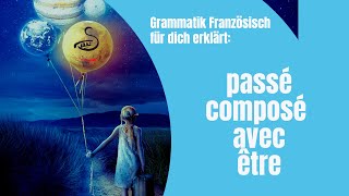 Das Passé Composé mit ÊTRE  Grammatik Französisch [upl. by Aleibarg226]