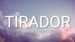 Tirador  Sixth Threat LyricsVideo TrendLyrics [upl. by Annelise863]