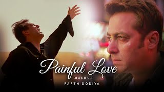 Painful Love Mashup  Parth Dodiya  Kailash Kher KK Shreya Ghoshal  Sad Love Songs [upl. by Lucania972]