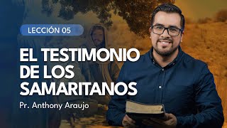 📖 Lección 5 El testimonio de los samaritanos  Pr Anthony Araujo [upl. by Nollie]