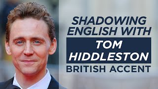 Shadowing English with TOM HIDDLESTON  British Accent [upl. by Sweyn]