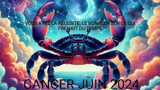 CANCER JUIN 2024 🍀🎁🎁❤️🙏🌟INCROYABLE RÉUSSITE MALGRÉ TOUT CE QUE VOUS AVEZ DU AFFRONTER 🍀🎁🙏🌟🍀 [upl. by Llerdnad]