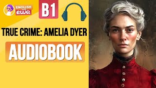 English Audiobooks Level 2🎧 Improve English with a Short Story 🍿 True Crime Amelia Dyer 🔪 [upl. by Sorazal213]