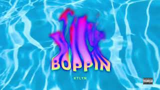 Ktlyn  Boppin Official Audio [upl. by Meerek]