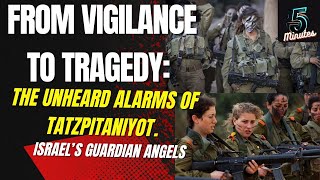 Unheeded Warnings The Tragic Day Israels Guardians Were Ignored Who are the Tatzpitaniyot [upl. by Leitnahs]