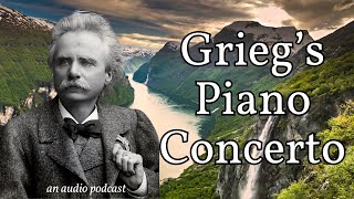 Grieg’s Piano Concerto The Heart of Norway an audio podcast [upl. by Lelith283]