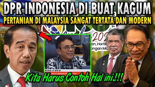 KEMAJUAN PERTANIAN MALAYSIA BUAT DPR INDONESIA IRI⁈ BANYAK KERJAAN TAK TUNTAS‼ CONTOHLAH MALAYSIA‼ [upl. by Colby]