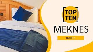 Top 10 Best Hotels to Visit in Meknes  Morocco  English [upl. by Anselma]