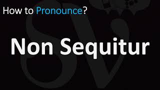 How to Pronounce Non Sequitur CORRECTLY [upl. by Ettenowtna]