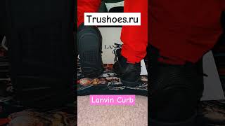 Lanvin Curb from Trushoesru sneakers sneakerhead lanvin lanvincurb shoelover kotd [upl. by Zipnick]