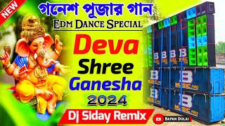 Deva Shree Ganesha  Ganesh Puja Edm Dance Special Mix 2024  Dj Siday Remix [upl. by Larine342]