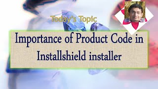 Day 4  Importance of Product Code in Installshield Installer [upl. by Esylla]