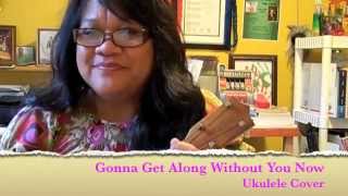 Gonna Get Along Without You Now  A Skeeter Davis song Ukulele Cover [upl. by Leroy]