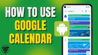 How to Use Google Calendar on Android Stay Organized [upl. by Pittman]