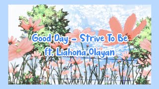 Strive To Be  Good Day ft Liahona Olayan Lyrics [upl. by Lilybel891]